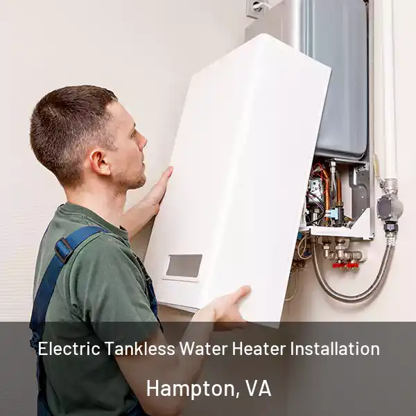  Electric Tankless Water Heater Installation Hampton, VA