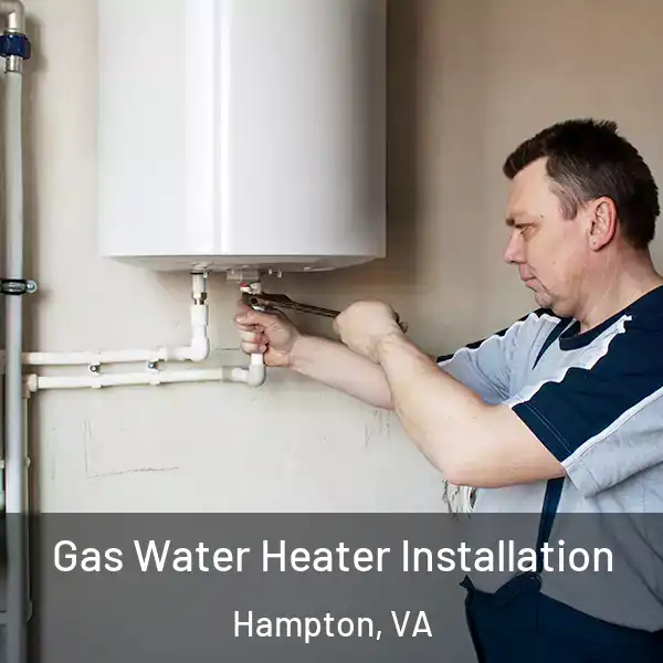 Gas Water Heater Installation Hampton, VA