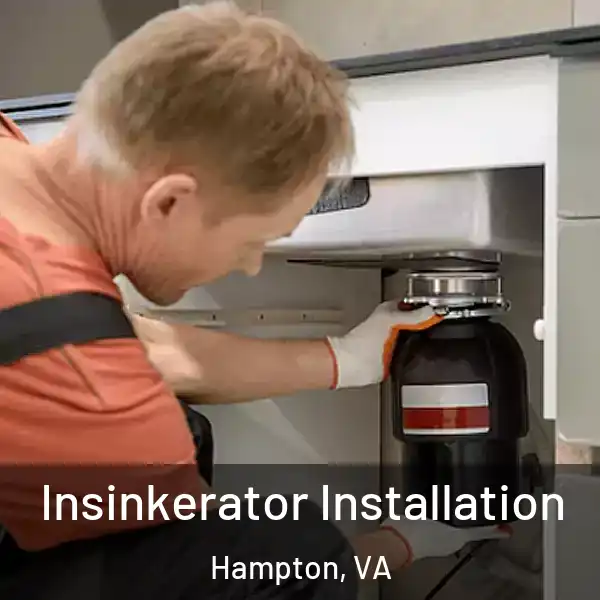  Insinkerator Installation Hampton, VA
